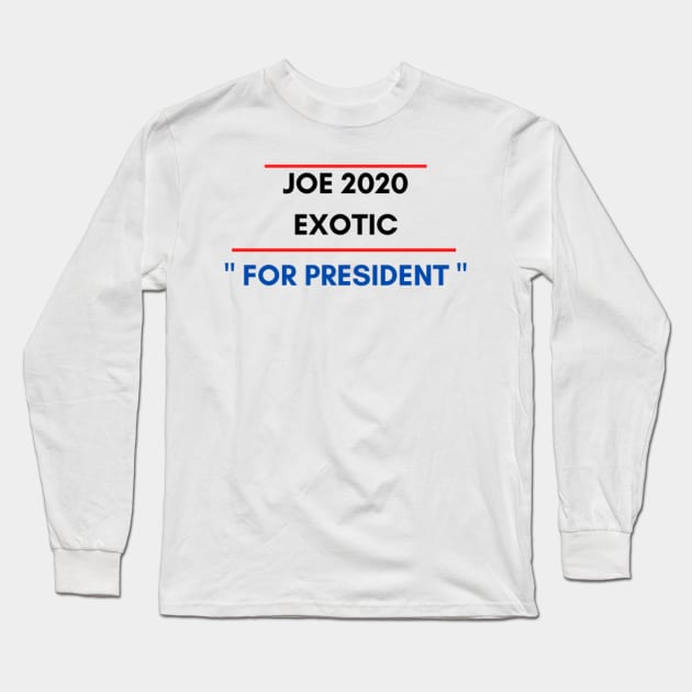 Joe Exotic 2020 For President Long Sleeve T-Shirt by Rebelion